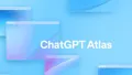 OpenAI düğmeye bastı: ChatGPT Atlas için düzinelerce yenilik yolda