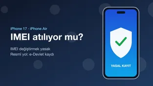 iPhone 17 IMEI kaydı ve yasal durum