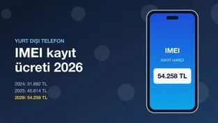2026 IMEI kayıt ücreti 54.258 TL ve yıllara göre harç tutarları
