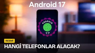 Hangi cihaz Android 17 alacak: Samsung, Xiaomi, OnePlus ve diğer markaların güncelleme tarihleri