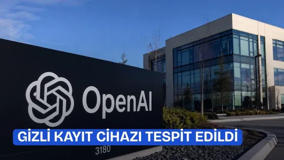 OpenAI ofisinde gizli kayıt cihazı: Bir çalışan tutuklandı